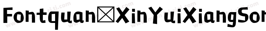 Fontquan XinYuiXiangSong Regular字体转换